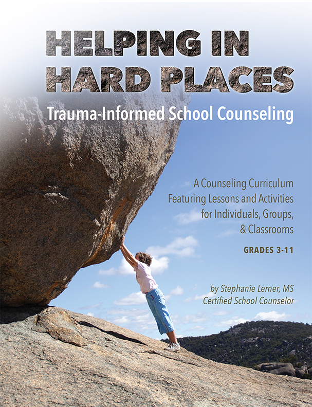 Helping in Hard Places Trauma-Informed School Counseling
