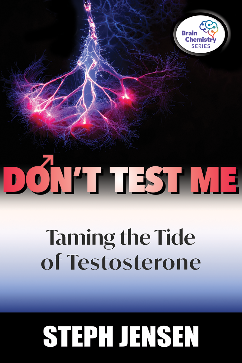 Don't Test Me - Taming the Tide of Testosterone
