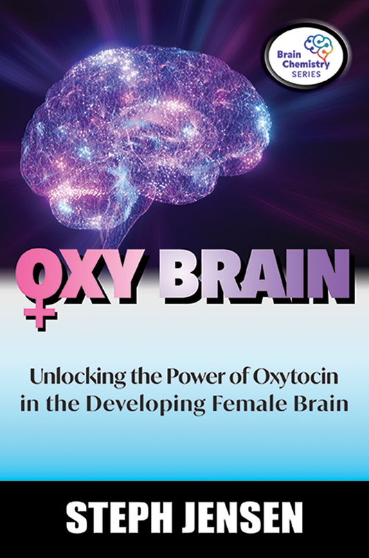 Oxy Brain - Unlocking the Power of Oxytocin in the Developing Female Brain
