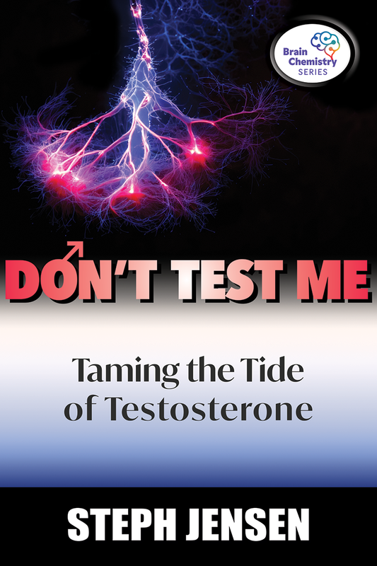 Don't Test Me - Taming the Tide of Testosterone